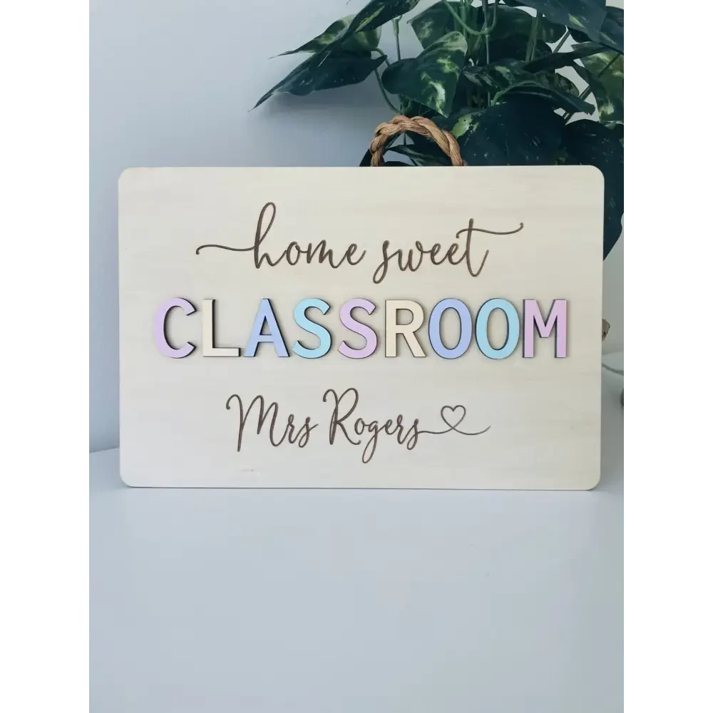 Home sweet Classroom Teacher Plaque - Timber Tinkers
