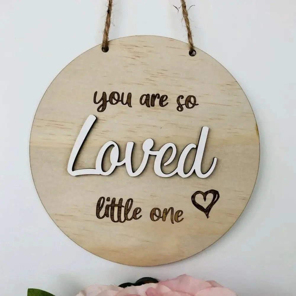 You are so LOVED little - Timber Tinkers