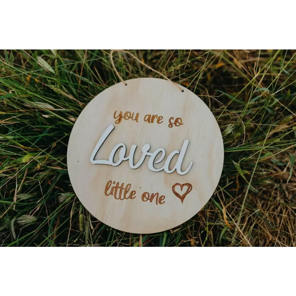 You are so LOVED little - Timber Tinkers