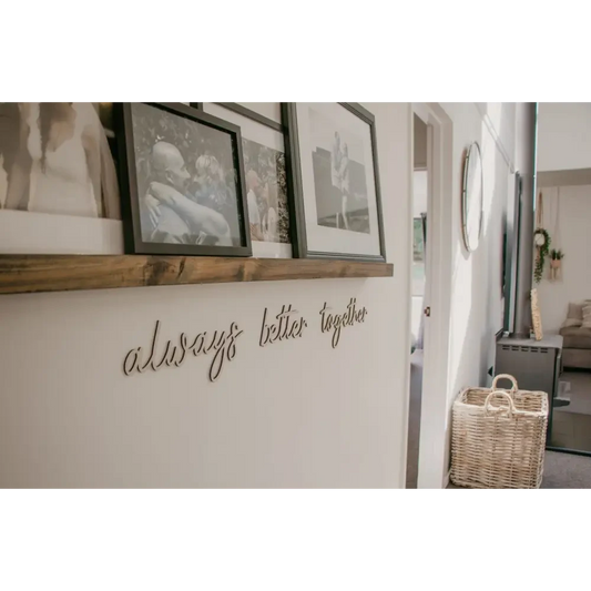 always better together plaque - Timber Tinkers