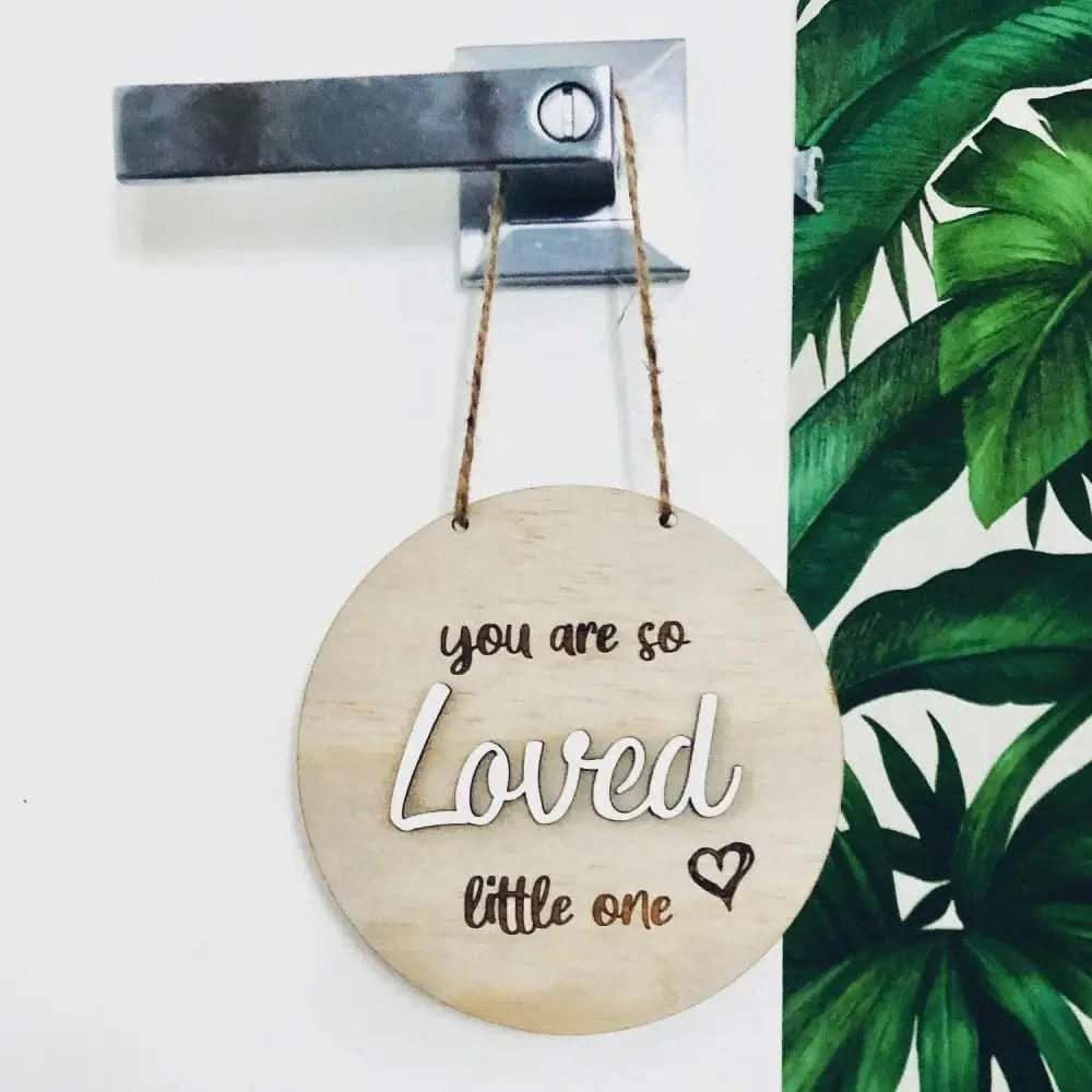 You are so LOVED little - Timber Tinkers