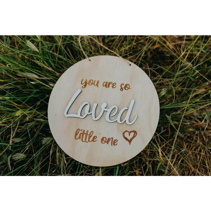You are so LOVED little - Timber Tinkers